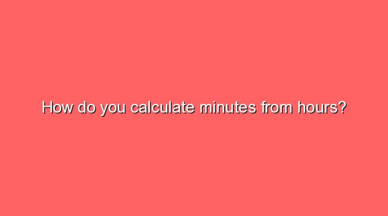 how do you calculate minutes from hours 8587