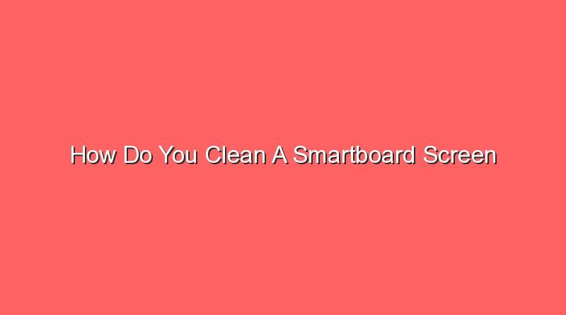 how do you clean a smartboard screen 30785 1