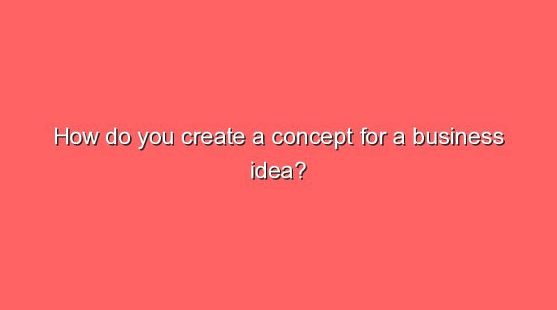 how do you create a concept for a business idea 10873