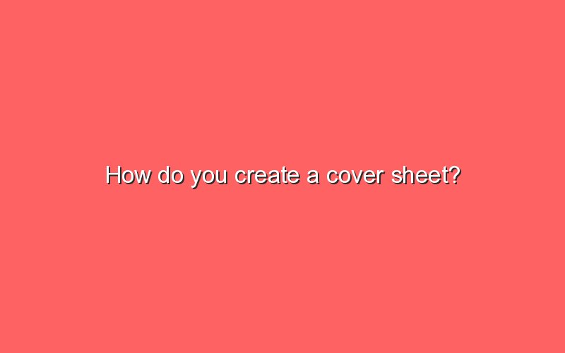 how-do-you-create-a-cover-sheet-sonic-hours