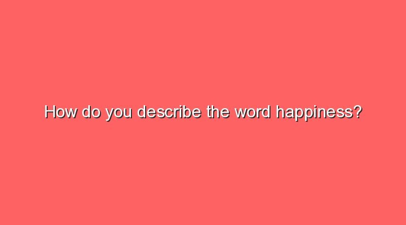 how do you describe the word happiness 11258