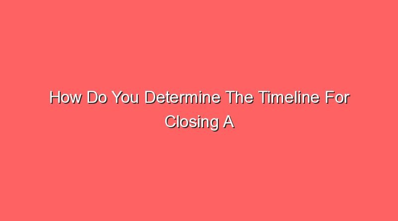 how do you determine the timeline for closing a deal 13686