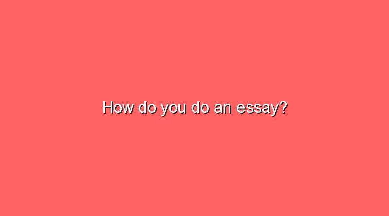 how do you do an essay 6146