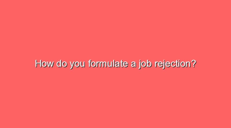 how do you formulate a job rejection 11666