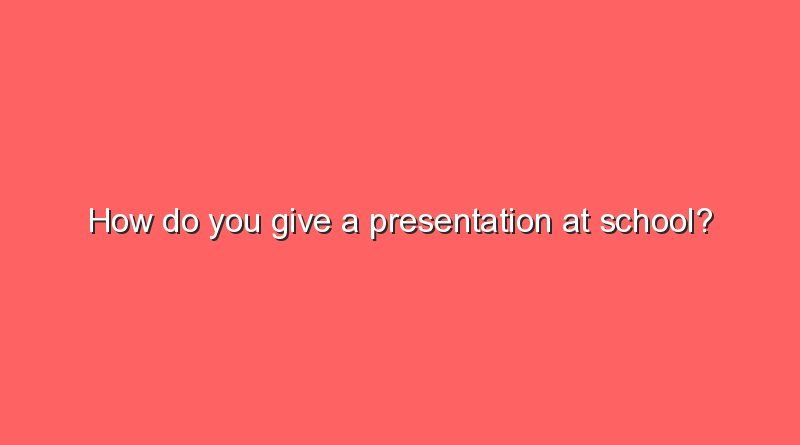 how do you give a presentation at school 9937