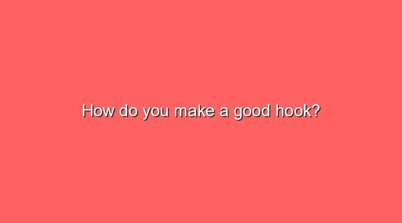 how do you make a good hook 2 10040
