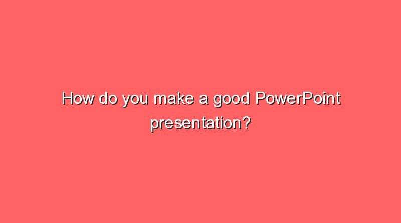 how do you make a good powerpoint presentation 2 9875