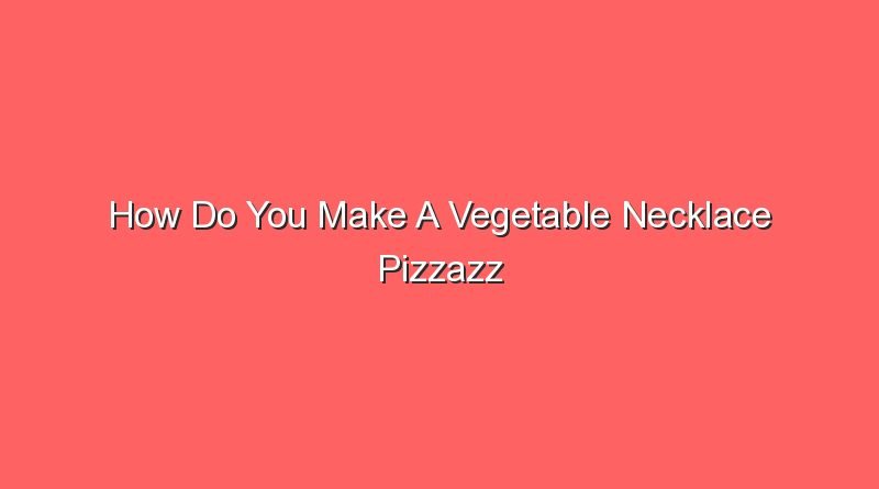 how do you make a vegetable necklace pizzazz 30836 1