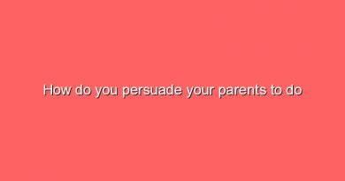 how do you persuade your parents to do somethinghow do you persuade your parents to do something 9223