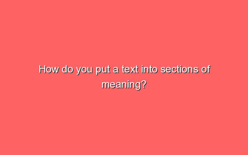 how-do-you-put-a-text-into-sections-of-meaning-sonic-hours