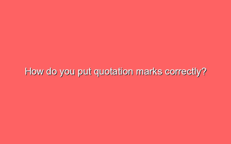 How Do You Put Quotation Marks Correctly Sonic Hours