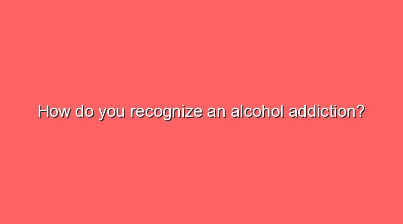 how do you recognize an alcohol addiction 10300