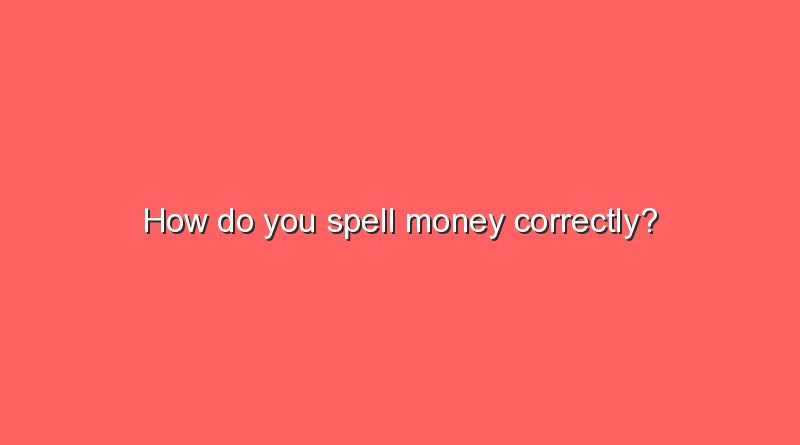 how do you spell money correctly 10168