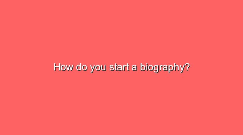 how do you start a biography 6865