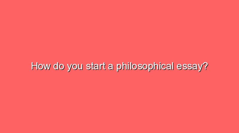 how do you start a philosophical essay 6960