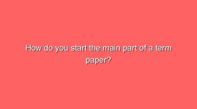 how do you start the main part of a term paper 2 7547