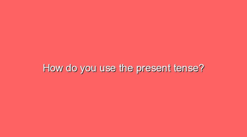how do you use the present tense 10519