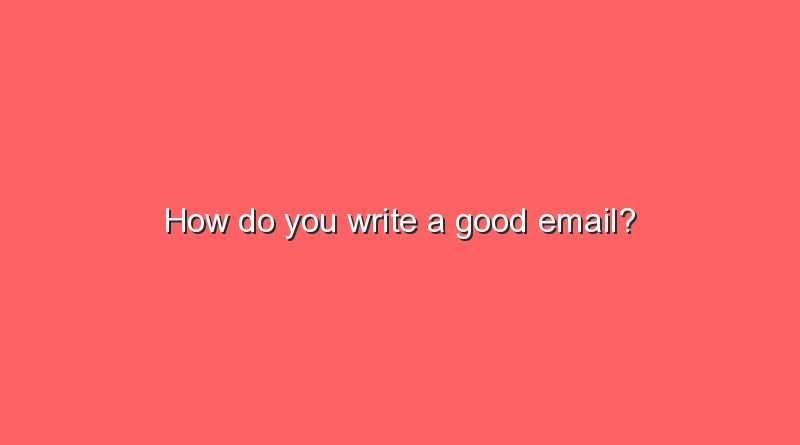 how do you write a good email 10105