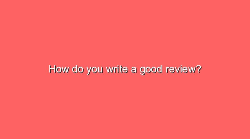 how do you write a good review 8281