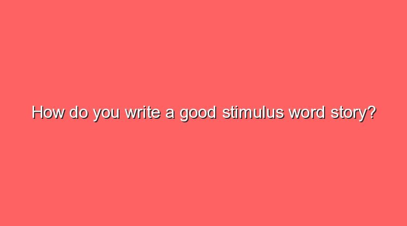 how do you write a good stimulus word story 7001