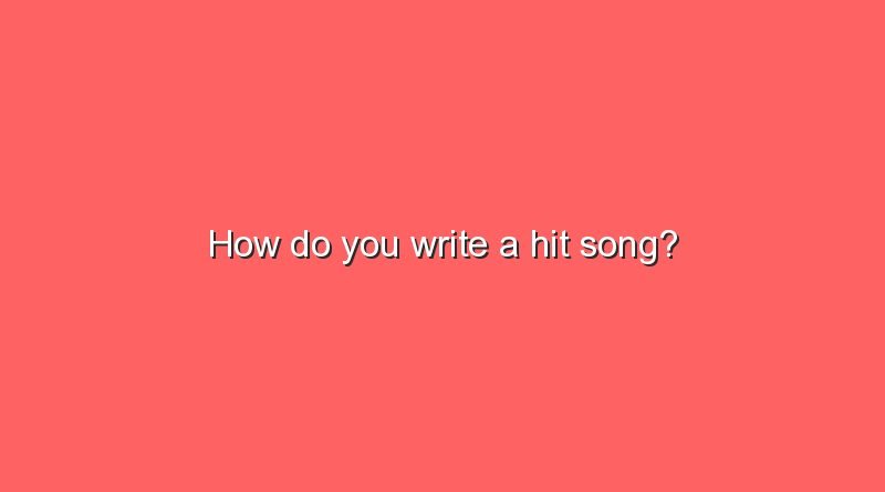 how do you write a hit song 10635