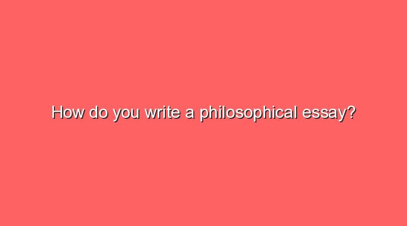 how do you write a philosophical essay 6509
