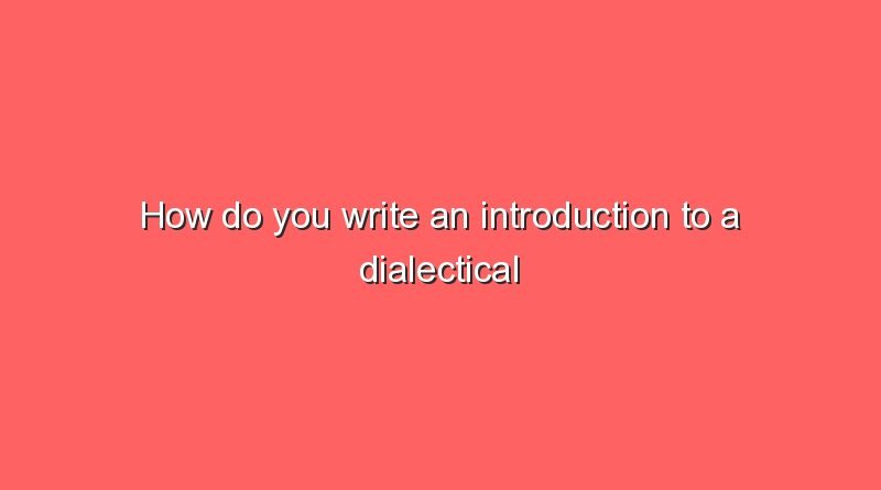 how do you write an introduction to a dialectical discussion 9379