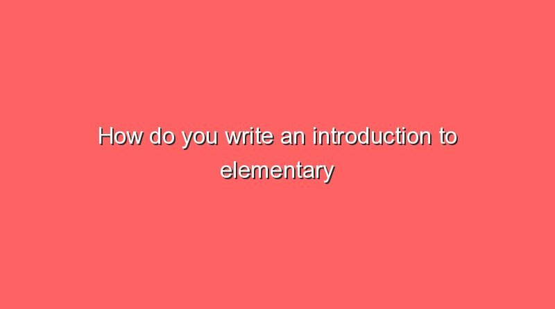 how do you write an introduction to elementary school 6612
