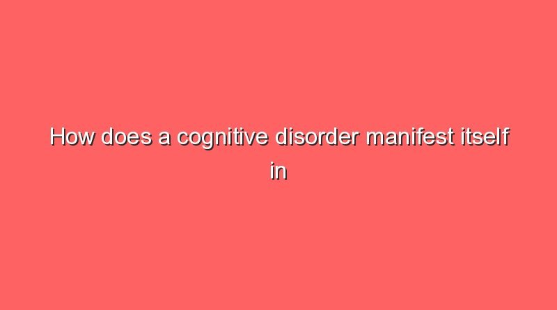 how does a cognitive disorder manifest itself in children 11849
