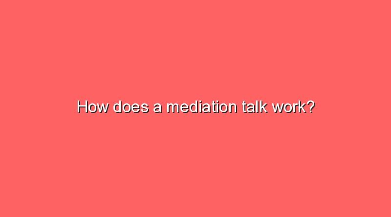 how does a mediation talk work 11641