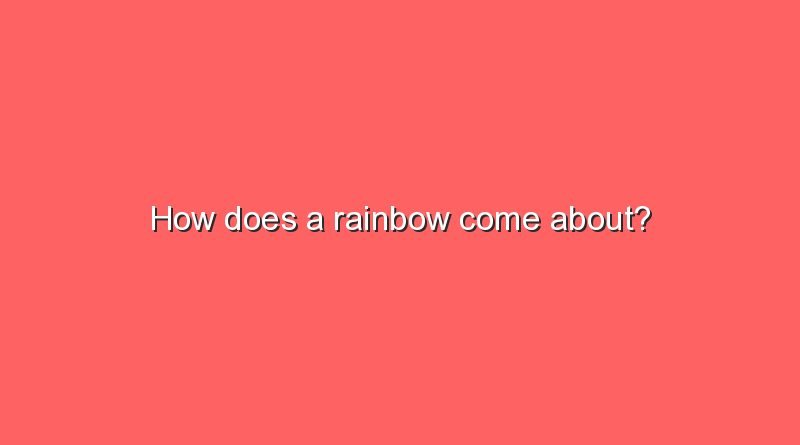 how does a rainbow come about 5426