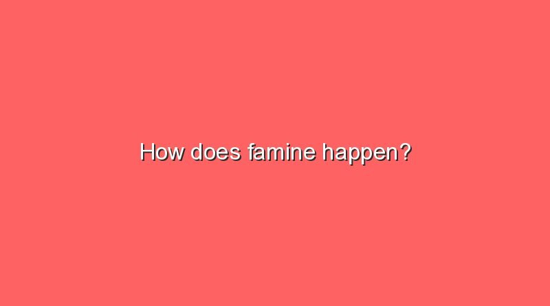 how does famine happen 7784