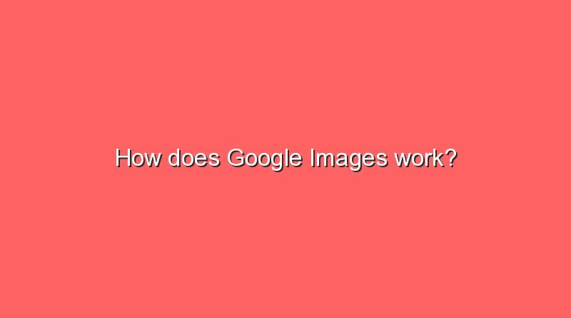 how does google images work 5946
