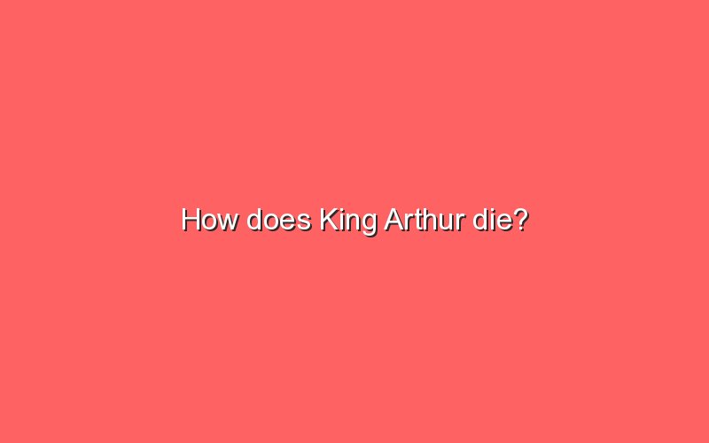 how-does-king-arthur-die-sonic-hours