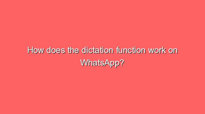 how does the dictation function work on whatsapp 10436