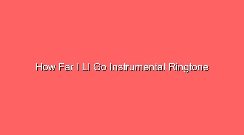 how far i ll go instrumental ringtone 30943 1