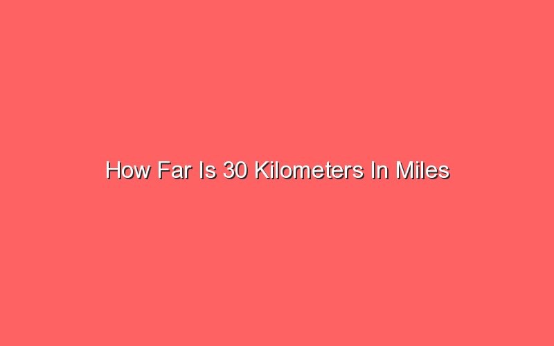 how-far-is-30-kilometers-in-miles-sonic-hours