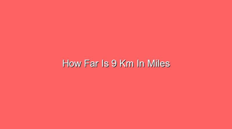 how far is 9 km in miles 14166