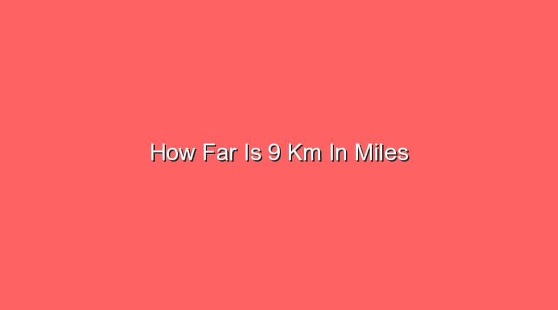 How Far Is 9 Km In Miles Sonic Hours