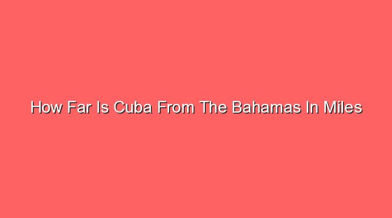 how far is cuba from the bahamas in miles 30966
