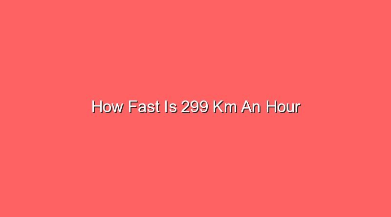 how fast is 299 km an hour 14175