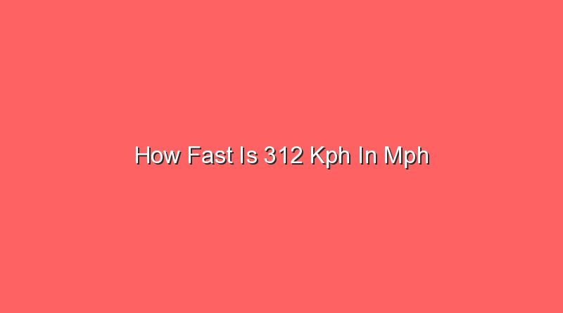 how fast is 312 kph in mph 30997