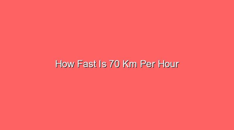 how fast is 70 km per hour 14181