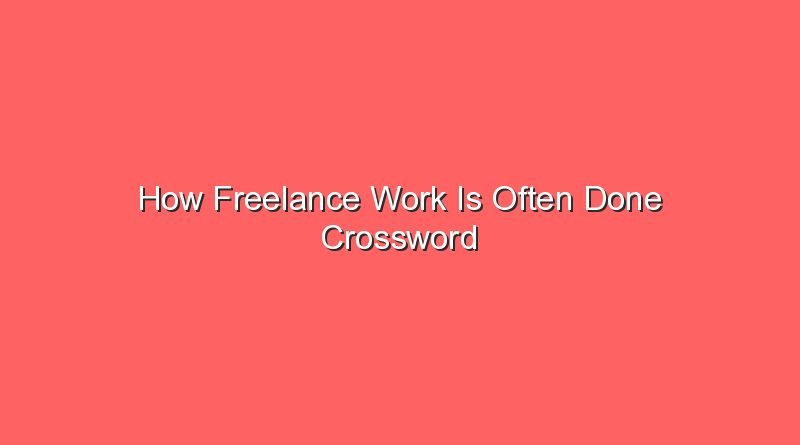 how freelance work is often done crossword 13378