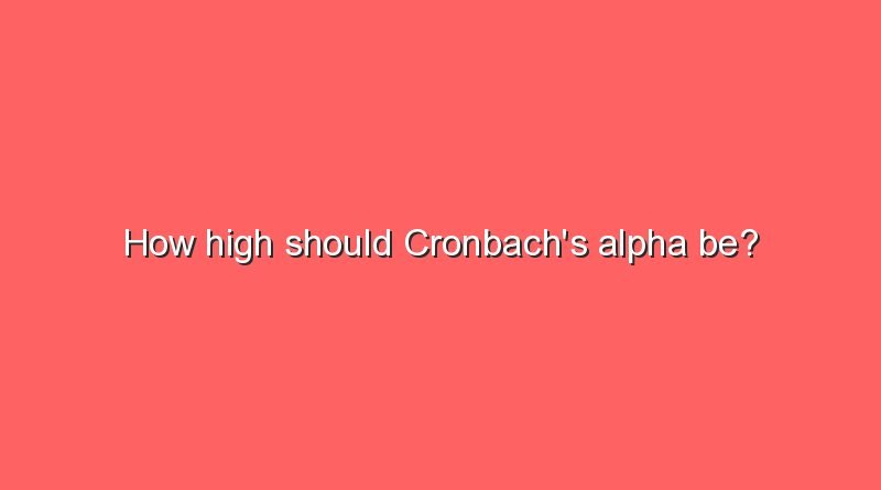 how high should cronbachs alpha be 5760