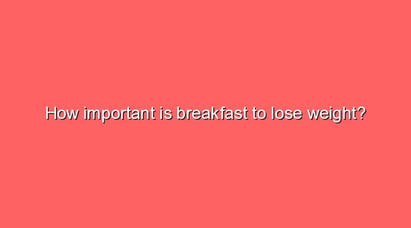 how important is breakfast to lose weight 8111