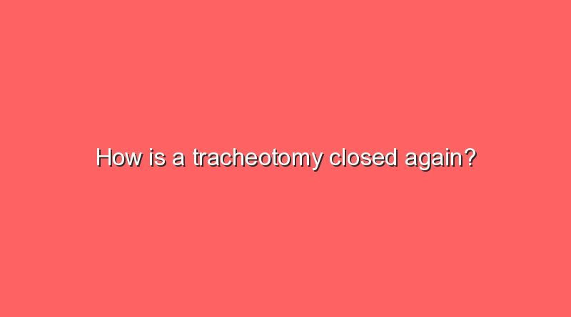 how is a tracheotomy closed again 10048