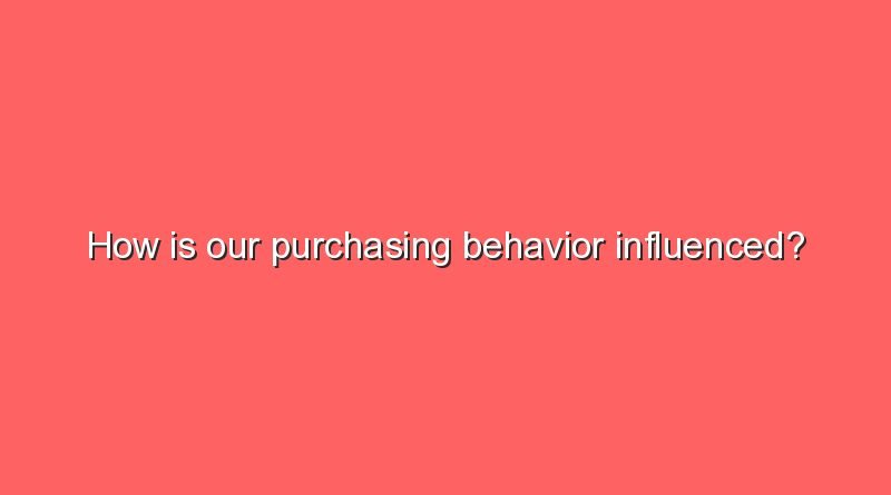 how is our purchasing behavior influenced 10978