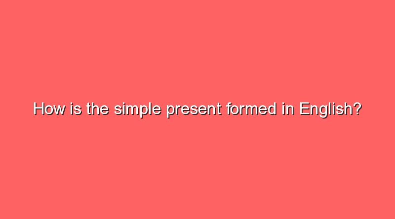 how is the simple present formed in english 10812