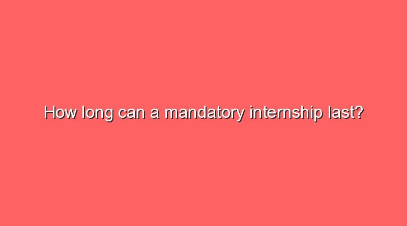 how long can a mandatory internship last 10863